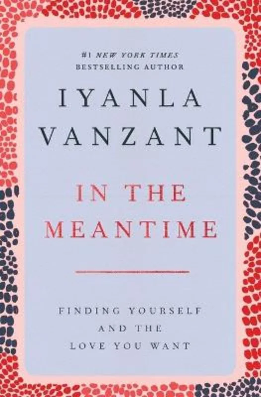---In the Meantime: Finding Yourself and the Love You Want