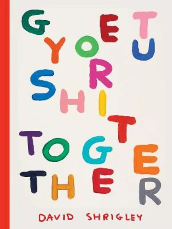 ---Get Your Shit Together